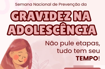 SEMANA NACIONAL DE PREVENÇÃO DA GRAVIDEZ NA ADOLESCÊNCIA.